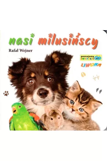 Poznajemy zwierzęta. Nasi milusńscy