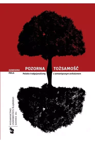 Pozorna tożsamość. Polskie tradycjonalizmy z semantycznym archaizmem
