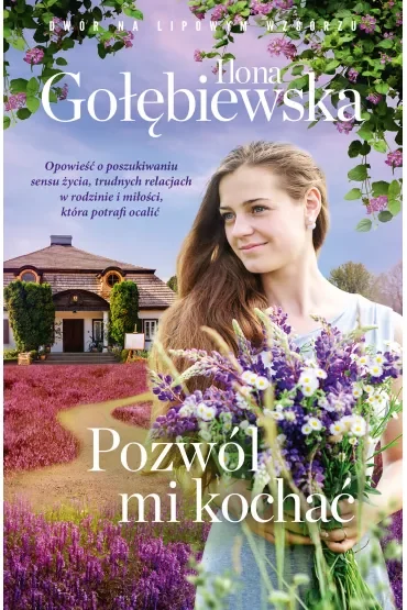Pozwól mi kochać. Dwór na Lipowym Wzgórzu. Tom 2
