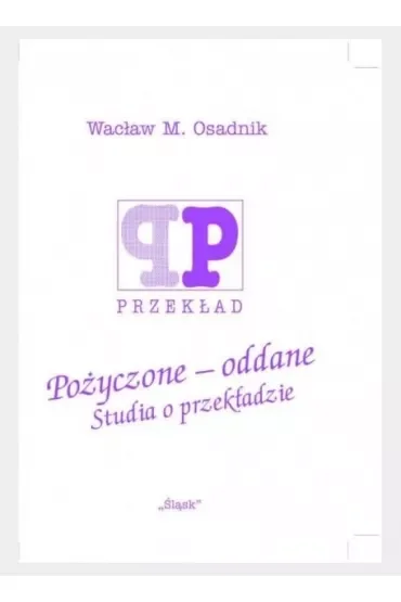 Pożyczone - oddane. Studia o przekładzie