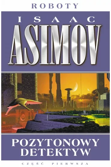 Pozytonowy detektyw. Roboty. Tom 1