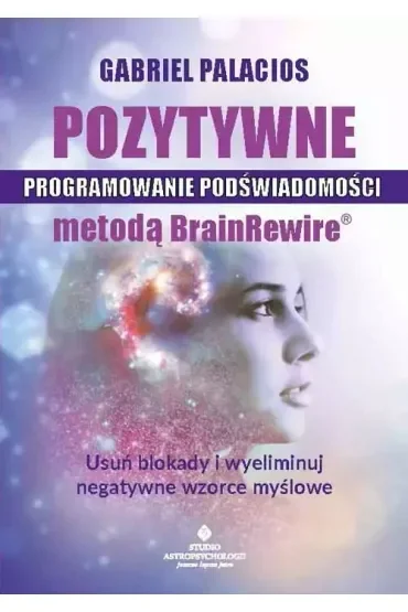 Pozytywne programowanie podświadomości metodą BrainRewire