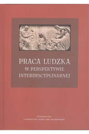 Praca ludzka w perspektywie interdyscyplinarnej