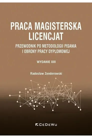 Praca magisterska. Licencjat. Przewodnik po metodologii pisania i obrony pracy dyplomowej