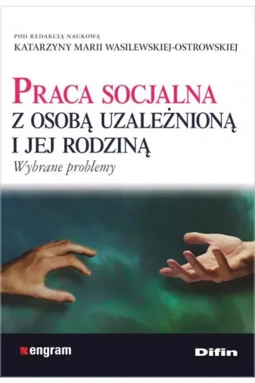 Praca socjalna z osobą uzależnioną i jej rodziną