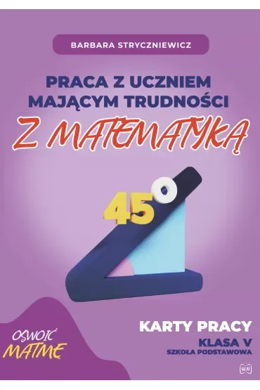 Praca z uczniem mającym trudności z matematyką Karty pracy Szkoła podstawowa Klasa V