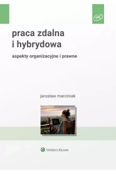 Praca zdalna i hybrydowa. Aspekty organizacyjne i prawne