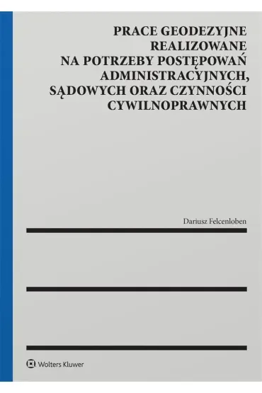 Prace geodezyjne realizowane na potrzeby postępowań administracyjnych, sądowych oraz czynności cywilnych