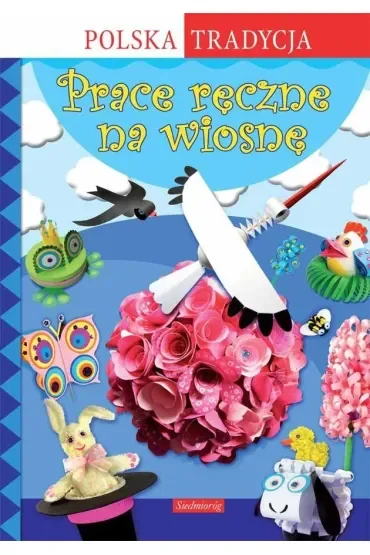 Prace ręczne na wiosnę. Polska tradycja