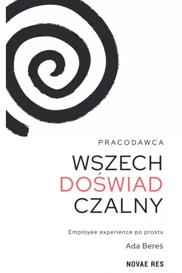 Pracodawca wszechdoświadczalny. Employee experience po prostu