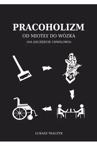 Pracoholizm. Od miotły do wózka (na szczęście chwilowo)