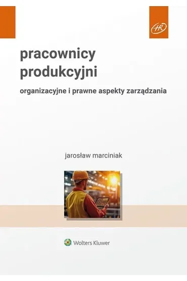 Pracownicy produkcyjni Organizacyjne i prawne aspekty zarządzania