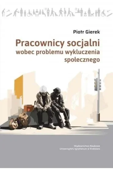 Pracownicy socjalni wobec problemu wykluczenia społecznego