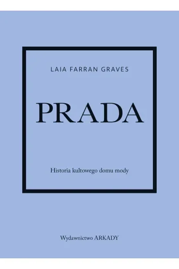 Prada. Historia kultowego domu mody