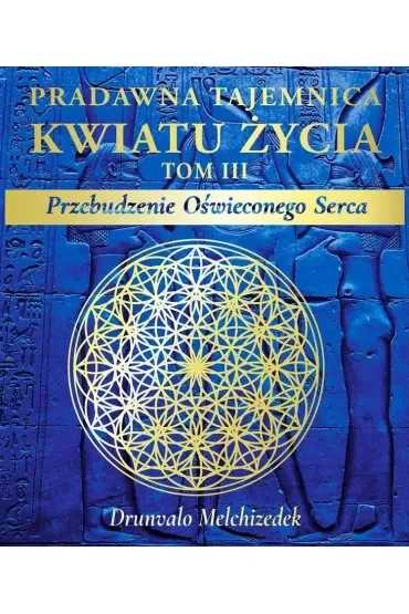 Pradawna tajemnica Kwiatu Życia Tom 3
