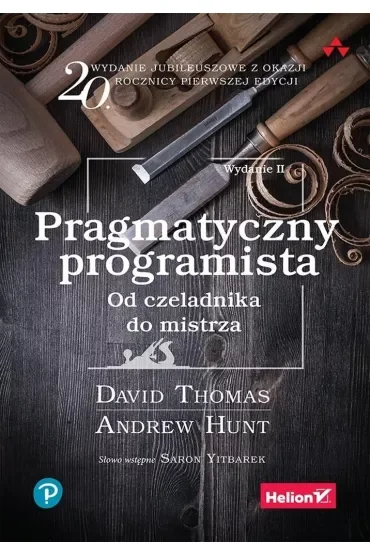 Pragmatyczny programista. Od czeladnika do mistrza. Wydawnictwo Helion