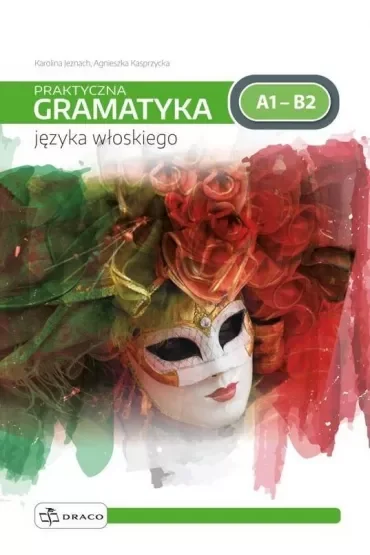 Praktyczna gramatyka języka włoskiego. Poziom A1-B2