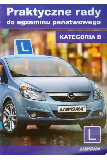 Praktyczne rady do egzaminu państwowego. Kategoria B