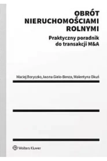 Obrót nieruchomościami rolnymi. Praktyczny poradnik do transakcji M&A