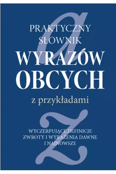 Praktyczny słownik wyrazów obcych z przykładami