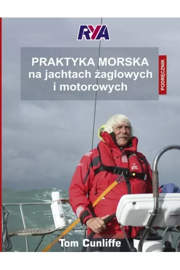 Praktyka morska na jachtach żaglowych i motorowych. Podręcznik RYA