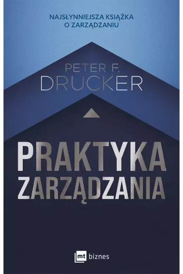 Praktyka zarządzania. Najsłynniejsza książka o zarządzaniu