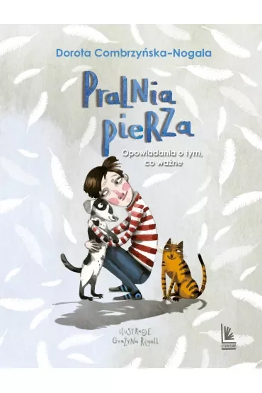 Pralnia pierza. Opowiadania o tym, co ważne