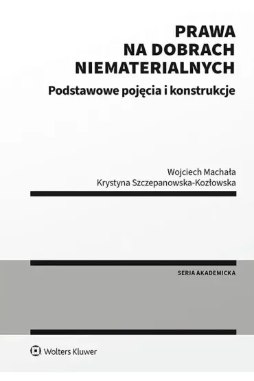 Prawa na dobrach niematerialnych. Podstawowe pojęcia i konstrukcje
