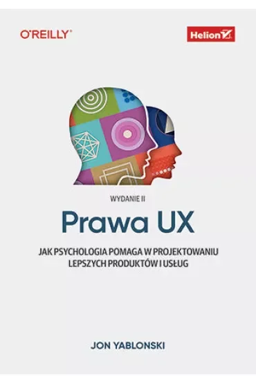Prawa UX. Jak psychologia pomaga w projektowaniu lepszych produktów i usług
