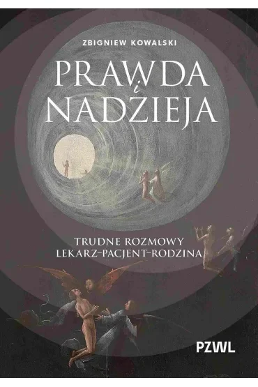 Prawda i nadzieja. Trudne rozmowy lekarz–pacjent–rodzina