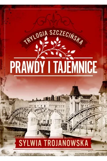 Prawdy i tajemnice. Trylogia szczecińska. Tom 2