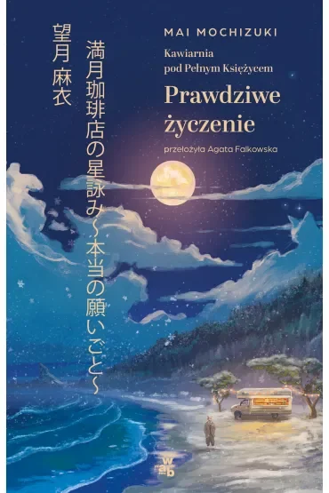 Prawdziwe życzenie. Kawiarnia pod Pełnym Księżycem. Tom 2