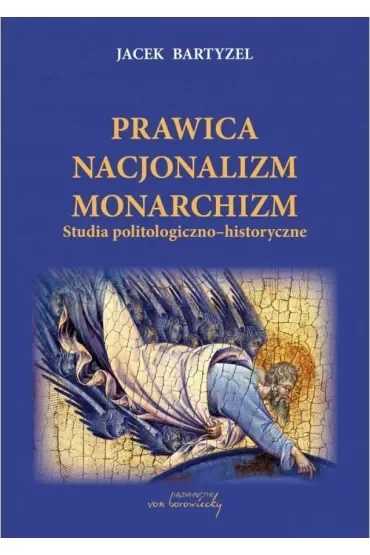 Prawica. Nacjonalizm. Monarchizm. Studia politologiczno-historyczne