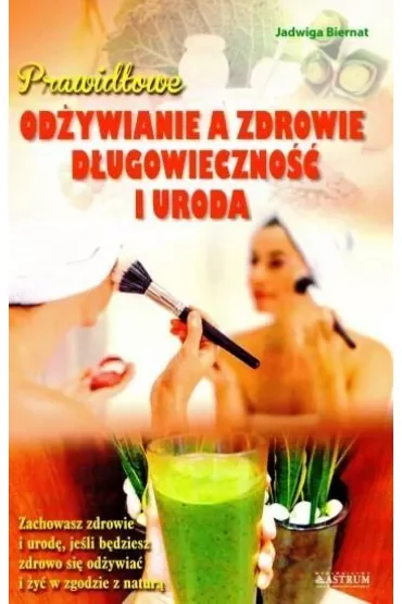 Prawidłowe odżywianie a zdrowie, długowieczność i uroda