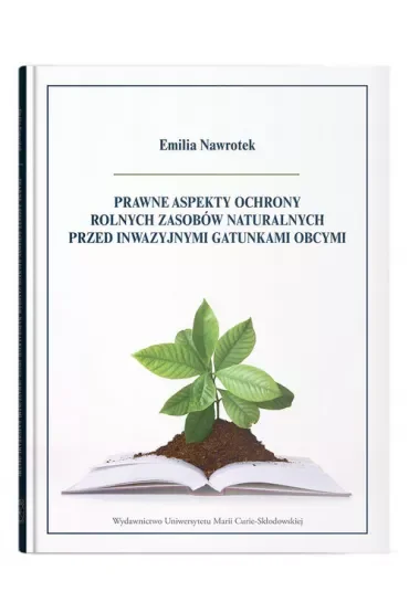 Prawne aspekty ochrony rolnych zasobów naturalnych przed inwazyjnymi gatunkami obcymi