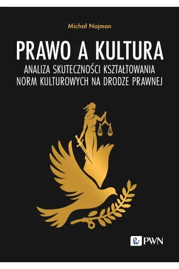 Prawo a kultura. Analiza skuteczności kształtowania norm kulturowych na drodze prawnej