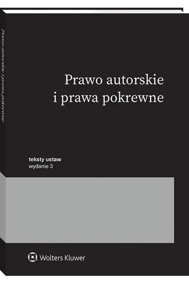 Prawo autorskie i prawa pokrewne. Wydawnictwo Wolters Kluwer