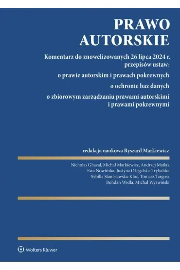 Prawo autorskie. Komentarz do znowelizowanych 26 lipca 2024 r. przepisów ustaw: o prawie autorskim i