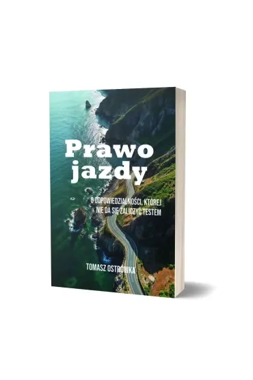 Prawo jazdy. O odpowiedzialności, której nie da się zaliczyć testem