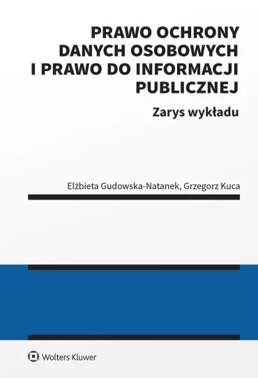 Prawo ochrony danych osobowych i prawo do informacji publicznej. Zarys wykładu