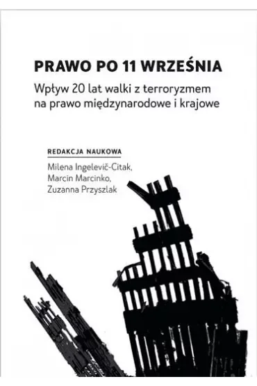 Prawo po 11 września. Wpływ 20 lat walki z terroryzmem na prawo międzynarodowe i krajowe
