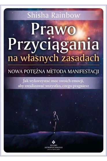 Prawo Przyciągania na własnych zasadach – nowa potężna metoda manifestacji