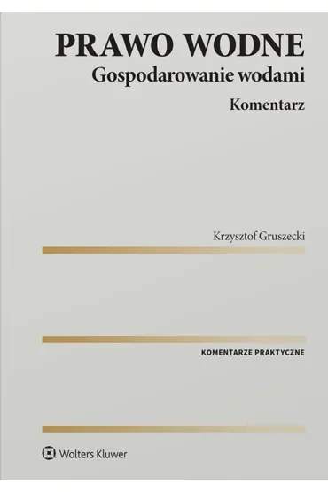 Prawo wodne. Gospodarowanie wodami. Komentarz