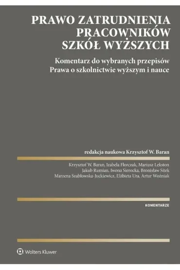 Prawo zatrudnienia pracowników szkół wyższych.  Komentarz do wybranych przepisów Prawa o szkolnictwie wyższym i nauce