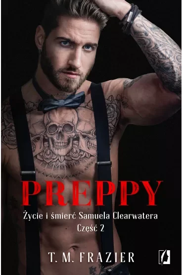 Preppy. Życie i śmierć Samuela Clearwatera. Część 2. King. Tom 6