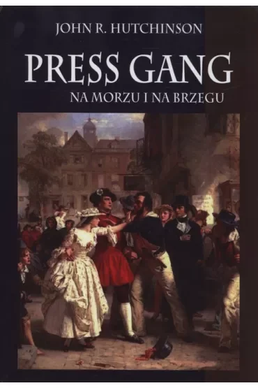 Press gang. Na morzu i na brzegu