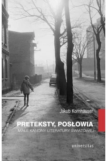 Preteksty, posłowia. Małe kanony literatury światowej