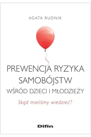 Prewencja ryzyka samobójstw wśród dzieci i młodzieży. Skąd mieliśmy wiedzieć?