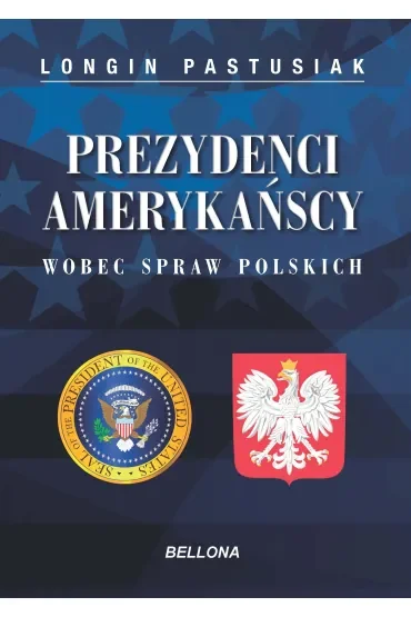 Prezydenci amerykańscy wobec spraw polskich