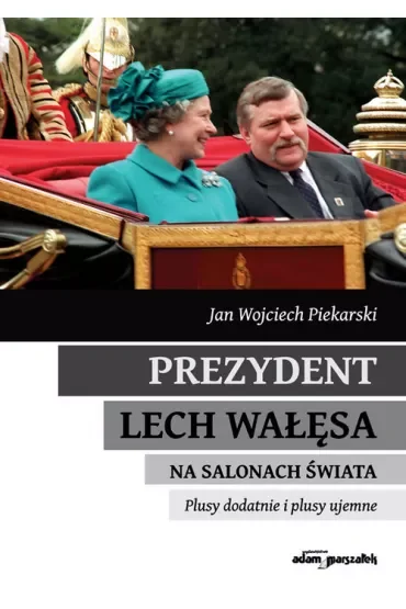 Prezydent Lech Wałęsa na salonach świata